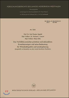 Das Verh?ltnis Zwischen Prim?ren Und Sekund?ren Erwerbszweigen Und Seine Bedeutung F?r Wirtschaftspolitik Und Landesplanung: Dargestellt an Beispielen