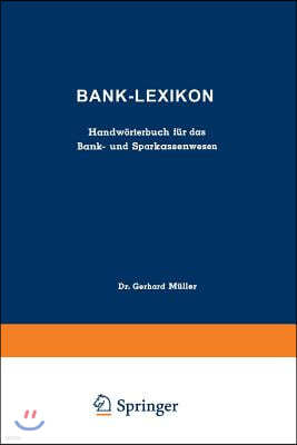 Bank-Lexikon: Handw?rterbuch F?r Das Bank- Und Sparkassenwesen