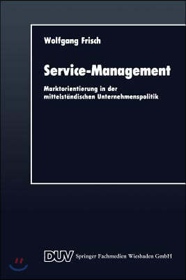 Service-Management: Marktorientierung in Der Mittelstandischen Unternehmenspolitik