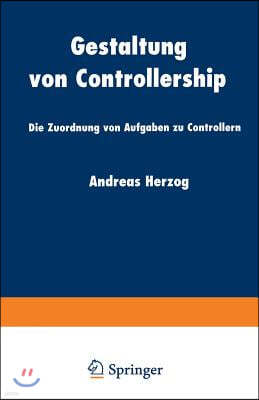 Gestaltung Von Controllership: Die Zuordnung Von Aufgaben Zu Controllern