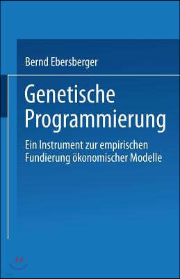 Genetische Programmierung: Ein Instrument Zur Empirischen Fundierung Okonomischer Modelle