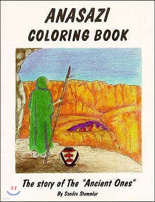 Anasazi Coloring Book: The Story of the " Ancient Ones "