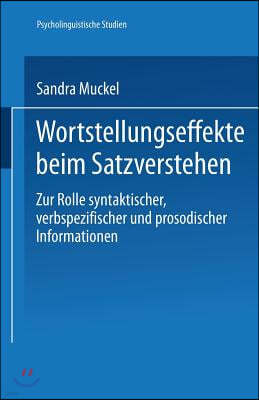 Wortstellungseffekte Beim Satzverstehen: Zur Rolle Syntaktischer, Verbspezifischer Und Prosodischer Informationen