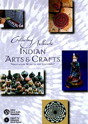 Collecting Authentic Indian Arts & Crafts: Traditional Work of the Southwest