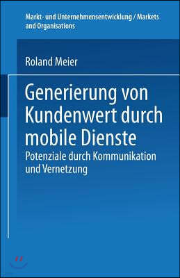 Generierung Von Kundenwert Durch Mobile Dienste: Potenziale Durch Kommunikation Und Vernetzung