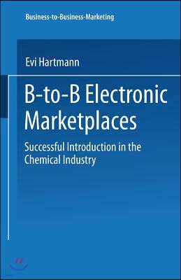 B-To-B Electronic Marketplaces: Successful Introduction in the Chemical Industry