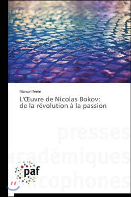 L' Uvre de Nicolas Bokov: de la R?volution ? La Passion