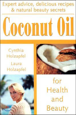 Coconut Oil: For Health and Beauty