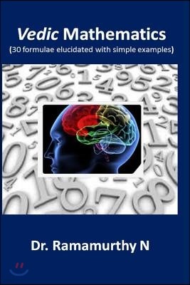 Vedic Mathematics: 30 formulae elucidated with simple examples