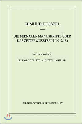 Die Bernauer Manuskripte ?ber Das Zeitbewusstsein (1917/18)