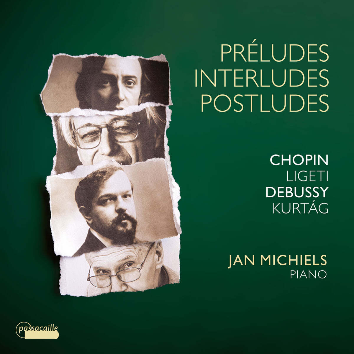 Jan Michiels 쇼팽, 리게티, 드뷔시, 쿠르탁의 피아노 작품들 - 전주곡,간주곡,후주곡 (Preludes, Interludes, Postludes - Chopin / Ligeti / Debussy / Kurtag)