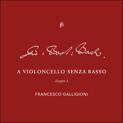 Francesco Galligioni 바흐: 무반주 첼로 모음곡 6번 / J.C.F.바흐: 첼로 소나타 / J.P.바흐: '스코틀랜드 선율과 변주곡' (A Violincello Senza Basso - Chapter 3)