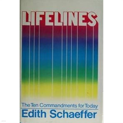 Lifelines : The Ten Commandments for Today by Edith Schaeffer