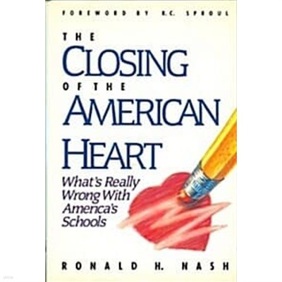 The Closing of the American Heart: What's Really Wrong With America's Schools (Hardcover)