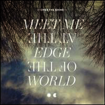 Over The Rhine — Meet Me At The Edge Of The World (Deluxe Edition) 앨범 커버