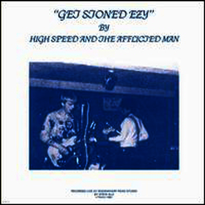 High Speed & the Afflicted Man — Get Stoned Ezy 앨범 커버