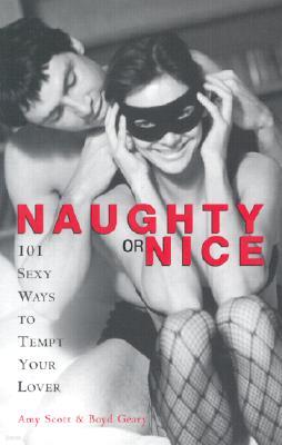 Naughty or Nice: 101 Sexy Ways to Tempt Your Lover