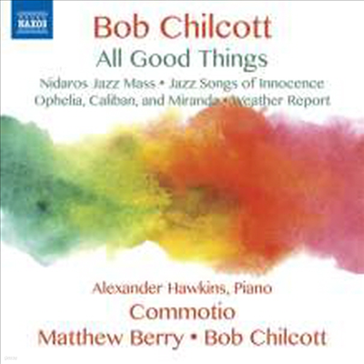  ĥ : â ǰ (Bob Chilcott: All Good Things)(CD) - Matthew Berry