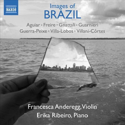  λ - ̿ø ǾƳ븦  ǰ (Images of Brazil - Works for Violin and Piano)(CD) - Francesca Anderegg