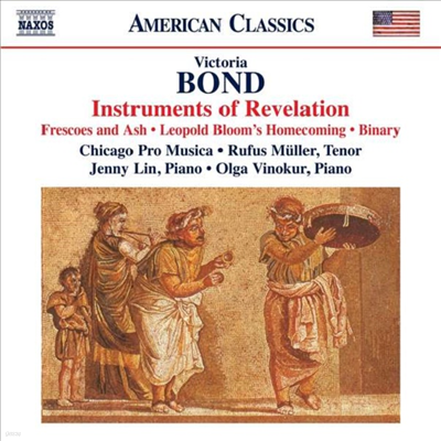 丮 :  , ںȭ ,    &  (Victoria Bond: Binary, Frescoes and Ash, Instruments Of Revelation & Leopold Bloom's Homecoming)(CD) - Chicago Pro Musica