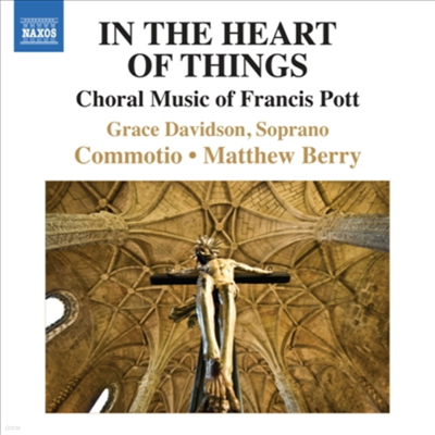 Ʈ : â  (In the Heart of Things - Choral Music by Francis Pott)(CD) - Matthew Berry