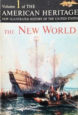 American Heritage New Illustrated History of the United State Vol 1 The New World