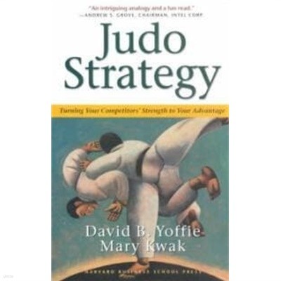 Judo Strategy: Turning Your Competitors Strength to Your Advantage