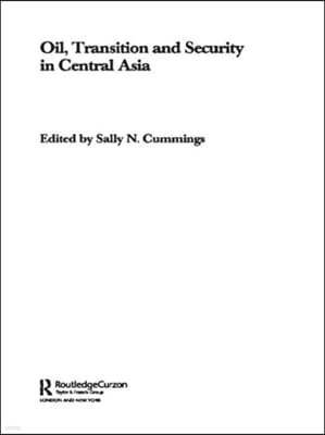 Oil, Transition and Security in Central Asia