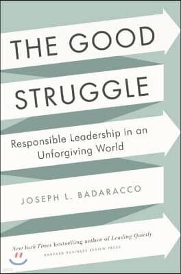 The Good Struggle: Responsible Leadership in an Unforgiving World