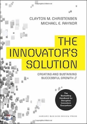 The Innovator's Solution: Creating and Sustaining Successful Growth