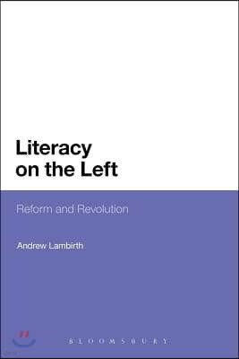 Literacy on the Left: Reform and Revolution