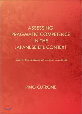 Assessing Pragmatic Competence in the Japanese EFL Context