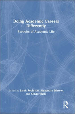 Doing Academic Careers Differently: Portraits of Academic Life