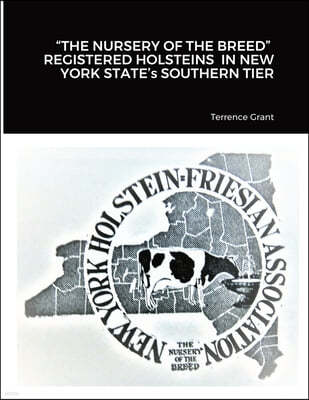 "THE NURSERY OF THE BREED" REGISTERED HOLSTEINS IN NEW YORK STATE's SOUTHERN TIER