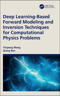 Deep Learning-Based Forward Modeling and Inversion Techniques for Computational Physics Problems