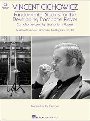 Vincent Cichowicz - Fundamental Studies for the Developing Trombone Player: Book with Online Audio by Michael Cichowicz, Mark Dulin, Tim Higgins, & To