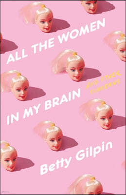 All the Women in My Brain: And Other Concerns