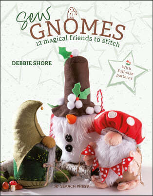 Sew Gnomes: 12 Magical Friends to Stitch