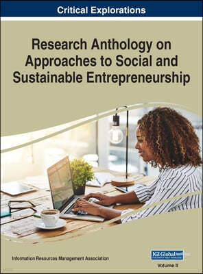 Research Anthology on Approaches to Social and Sustainable Entrepreneurship, VOL 2