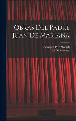 Obras Del Padre Juan De Mariana