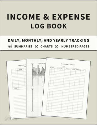 Income and Expense Log Book: Accounting and Bookkeeping Ledger Book for Daily, Monthly, and Yearly Tracking for Personal Finance and Small Business (S