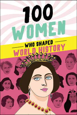 100 Women Who Shaped World History