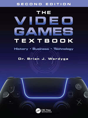 The Video Games Textbook: History - Business - Technology