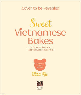 Sweet Vietnamese Bakes: A Dessert Lover's Tour of Southeast Asia