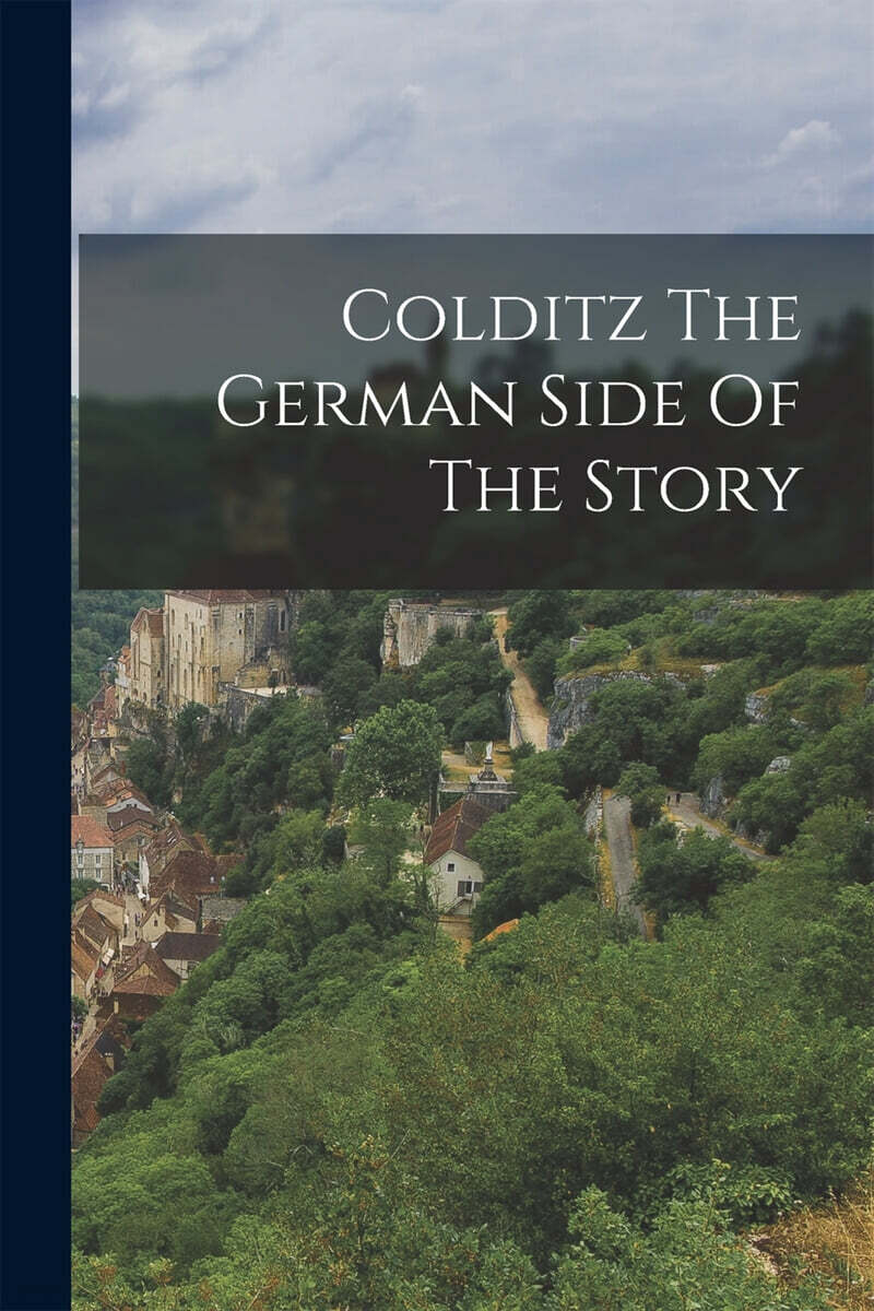 Colditz The German Side Of The Story
