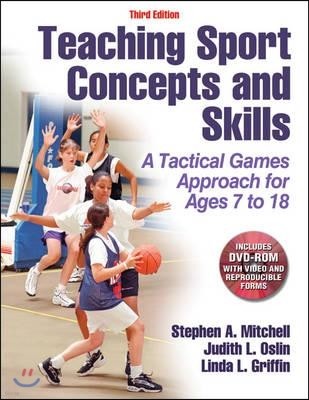 Teaching Sport Concepts and Skills: A Tactical Games Approach for Ages 7 to 18 [With DVD ROM]