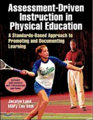 Assessment-Driven Instruction in Physical Education: A Standards-Based Approach to Promoting and Documenting Learning