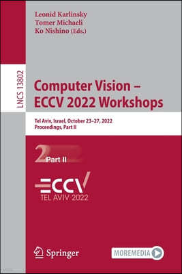 Computer Vision - Eccv 2022 Workshops: Tel Aviv, Israel, October 23-27, 2022, Proceedings, Part II