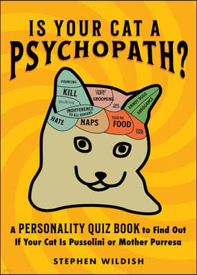 Is Your Cat a Psychopath?: A Personality Quiz Book to Find Out If Your Cat Is Pussolini or Mother Purresa