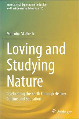 Loving and Studying Nature: Celebrating the Earth Through History, Culture and Education